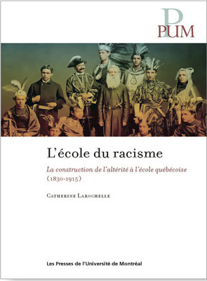 Couverture du livre  L’école du racisme. La construction de l’altérité à l’école québécoise ( 1830-1915 )