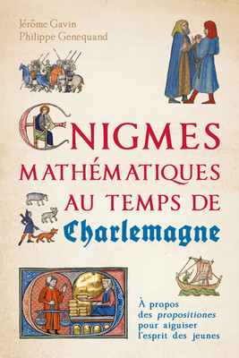 Couverture du livre Énigmes mathématiques au temps de Charlemagne. À propos des propositiones pour aiguiser l'esprit des jeunes