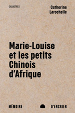 Larochelle, Catherine. (2024). Marie-Louise et les petits Chinois d’Afrique. Mémoire d’encrier.